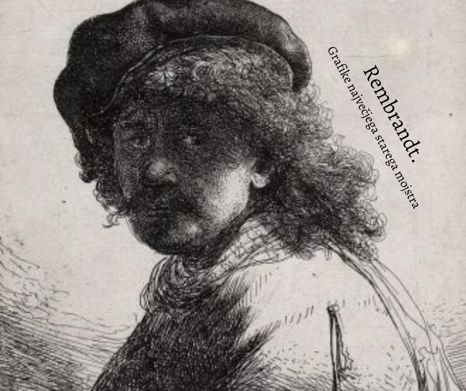 Rembrandt. Grafike največjega starega mojstra